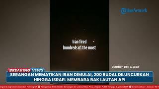 Serangan Mematikan Iran Dimulai 200 Rudal Diluncurkan hingga Israel Membara Bak Lautan Api