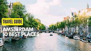 10 Best Places to visit in Amsterdam Netherlands