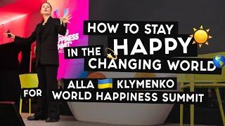How to stay happy in the changing world  Alla Klymenko for WOHASU