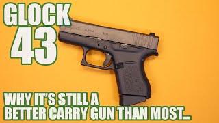 GLOCK 43...STILL A BETTER CARRY GUN THAN MOST
