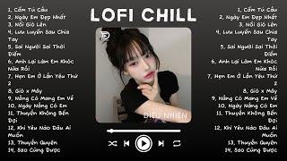 Nhạc Lofi Chill Top Xu Hướng 2024 Triệu View  Cẩm Tú Cầu Vì Ngày Em Đẹp Nhất Nổi Gió Lên