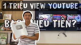 1 TRIỆU VIEW YOUTUBE ĐƯỢC BAO NHIÊU TIỀN ?  Chia sẻ kinh nghiệm làm Youtube  Mở hộp NÚT BẠC