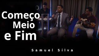 Samuel Silva  Começo Meio e Fim - #videocover