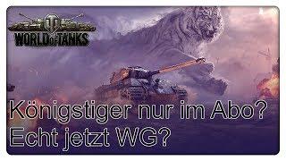 King Tiger C nur im Abo? Echt jetzt WG? Kommentar