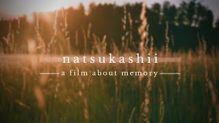 Natsukashii  a film about memory