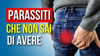 SCOPRI se HAI i PARASSITI nel CORPO e Come ELIMINARE i PARASSITI INTESTINALI Video Scioccante