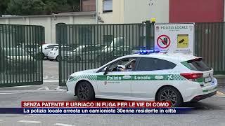 Etg - Senza patente e ubriaco in fuga spericolata per le vie di Como arrestato camionista 30enne