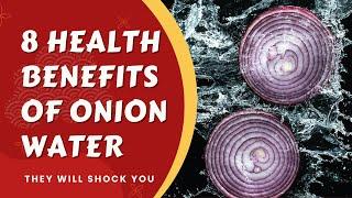 8 Health Benefits of Onion Water   They Will Shock You