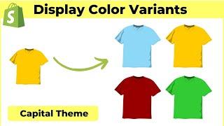Shopify CAPITAL Theme - How To Display Color Variants As Separate Products On Collections 2024