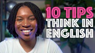 STOP TRANSLATING IN YOUR HEAD  Tips For Thinking In English