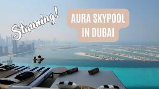 AURA SKYPOOL DUBAI. the BEST pool and views you will ever get in Dubai