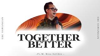 TOGETHER BETTER - Ps. M. Riza Solhin  ERC Sunday Service