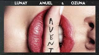 Aventura - Lunay X Anuel AA X Ozuna Audio Oficial