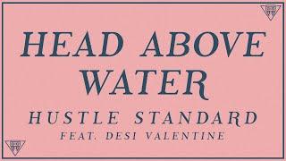 Hustle Standard - Head Above Water feat. Desi Valentine Lyrics