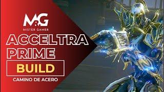 WARFRAME  BUILD ACCELTRA PRIME  CAMINO DE ACERO