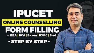 IPU CET 2023 - Step by Step - Online Counselling Form Filling - For BBA BCA BJMC B.Com B.Ed