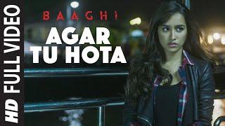 Agar Tu Hota Full Video Song   BAAGHI  Tiger Shroff Shraddha Kapoor  Ankit Tiwari T-Series