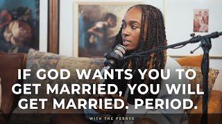 If God Wants You to Get Married You Will Get Married. Period.