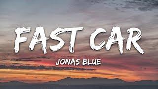 Jonas Blue - Fast Car Lyrics ft. Dakota