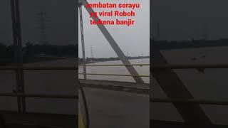 Jembatan Serayu Adipala-Cilacap yg viral roboh terkena Banjir