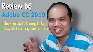 Review bo phần mềm Adobe CC 2019 chạy mượt mà ổn định để dùng Tết 2022