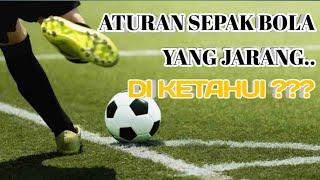 ATURAN SEPAK BOLA YANG JARANG DI KETAHUI