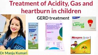 Treatment of Acidity Gas and Heartburn in infants and kids.. by Dr Manju Kumari Dr Nitesh Raj