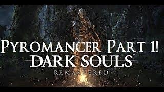 Dark Souls Remastered - The Ultimate Pyromancers Guide Part 1