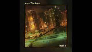 Alex Tiuniaev - Rachel Full EP