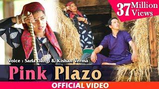 PINK PLAZO  Sarla Dangi & Kishan Verma  Himachali Pahari Video Song 2019  PahariGaana Records