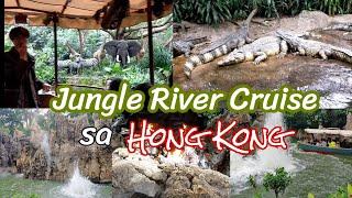 DAPAT PUNTAHAN MO ITO SA HONG KONG ANG JUNGLE RIVER CRUISE