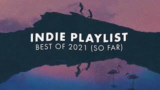 Indie Playlist  Best of 2021 So Far