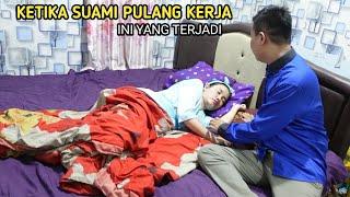 KETIKA SUAMI PULANG KERJA