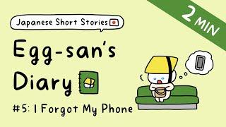 Japanese Short Stories for Beginner Egg-sans Diary  ep.5 I Forgot My Phone  +Free PDF