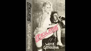 Ejaculators  - Wank Generation