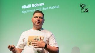 Algorithms and Their Habitat by Vitalii Bobrov  JSConf Budapest 2019