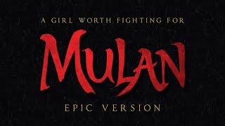 A Girl Worth Fighting For - Mulan  EPIC VERSION