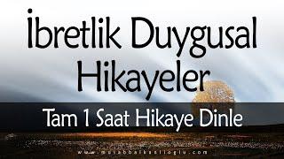 İnsanı Duygulandıran İBRETLİK SESLİ HİKAYELER  Tam 1 SAAT