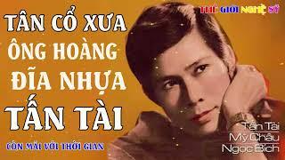 Tấn Tài  Tuyển Chọn Những Bài Vọng Cổ Hay Nhất Trước 1975  Giọng Ca Vàng Ông Hoàng Đĩa Nhựa