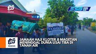 MAGETAN - Jamaah Haji Kloter 8 Magetan Meninggal Dunia Usai Tiba Di Tanah Air