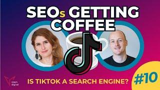 Is TikTok a Search Engine? TikTok vs Google - SEOs Getting Coffee Ep. 10 26012024
