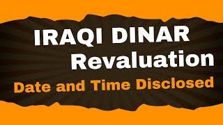 Iraqi Dinar Revaluation Date & Time Disclosed Today Iraqi Dinar News Today