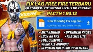 FIX LAG FREE FIRE 1.93.12 UPDATE  CONFIG ANTI PATAH PATAH RAM 2GB FF  CONFIG FIX LAG FF 60 FPS