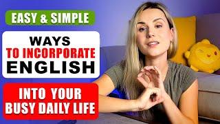 Effortless English Routine Easy & Simple Ways to Integrate English into Your Busy Daily Routine