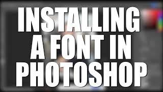 Installing a Font in Photoshop Windows Edition