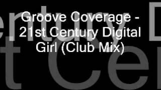 Groove Coverage - 21st Century Digital Girl Club Mix