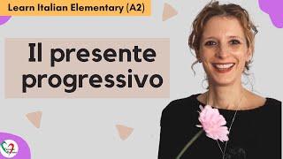 3. Learn Italian Elementary A2 Il presente progressivo- The present progressive