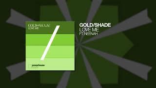 GoldShade ft. Neenah - Love Me