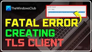 A fatal error occurred while creating a TLS client credential 10013