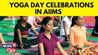 International Yoga Day 2023  Delhi AIIMS Celebrates International Yoga Day  English News  News18